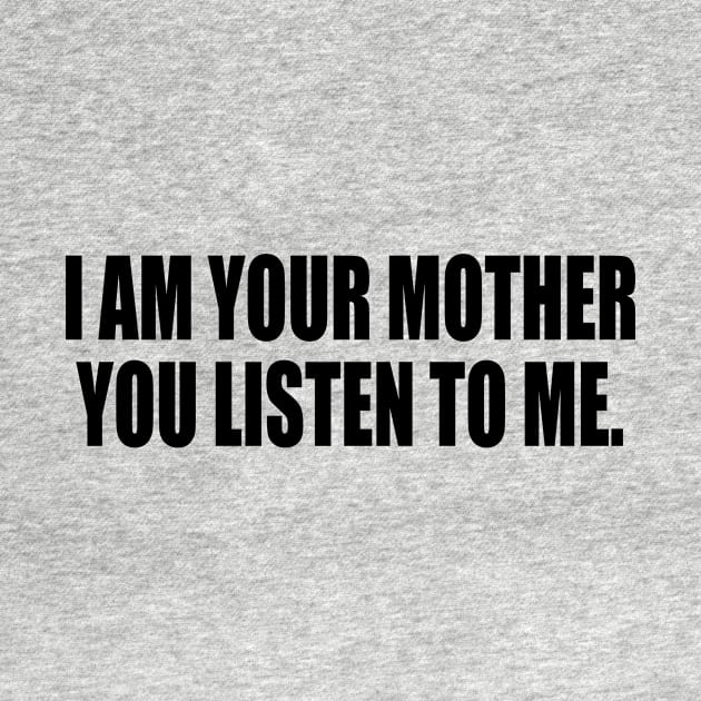 I am your mothеr You listen to me music by It'sMyTime